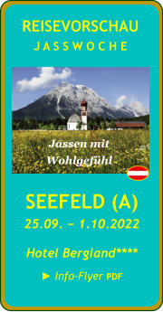 SEEFELD (A) 25.09. − 1.10.2022 Hotel Bergland**** ► Info-Flyer PDF  REISEVORSCHAU J A S S W O C H E Jassen mit  Wohlgefühl
