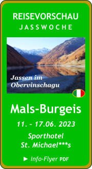 Mals-Burgeis 11. – 17.06. 2023 Sporthotel  St. Michael***s   ► Info-Flyer PDF REISEVORSCHAU J A S S W O C H E Jassen im  Obervinschagu
