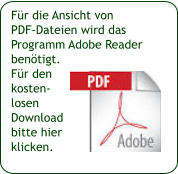 Für die Ansicht von  PDF-Dateien wird das  Programm Adobe Reader  benötigt. Für den  kosten- losen  Download  bitte hier klicken.