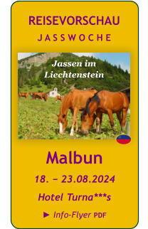 Malbun 18. − 23.08.2024 Hotel Turna***s s ► Info-Flyer PDF REISEVORSCHAU J A S S W O C H E Jassen im  Liechtenstein